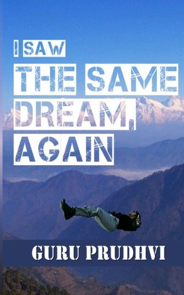 Cover for Guru Prudhvi · I saw The Same Dream, Again! (Paperback Book) (2016)