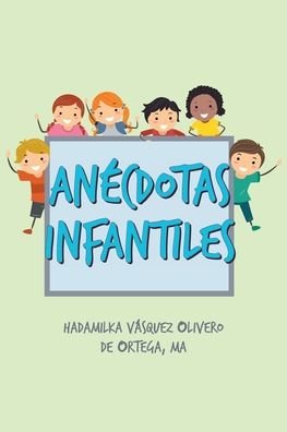 Cover for Hadamilka Vasquez Olivero de Ortega Ma · Anecdotas Infantiles (Pocketbok) (2022)
