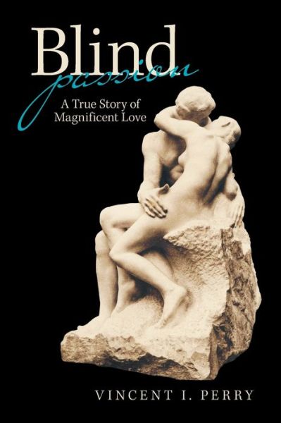 Cover for Vincent I Perry · Blind Passion: A True Story of Magnificent Love (Paperback Book) (2020)