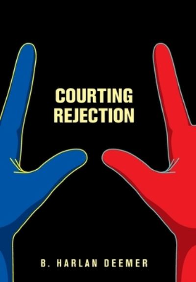 Cover for B. Harlan Deemer · Courting Rejection (Innbunden bok) (2021)
