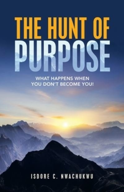 Cover for Isdore C Nwachukwu · The Hunt of Purpose (Paperback Bog) (2021)