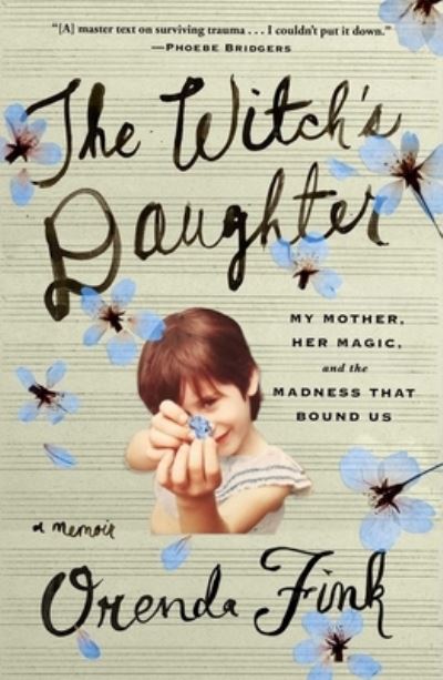 Cover for Orenda Fink · The Witch's Daughter: My Mother, Her Magic, and the Madness that Bound Us (Hardcover Book) (2024)