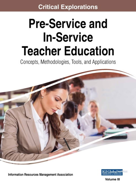Cover for Pre-Service and In-Service Teacher Education : Concepts, Methodologies, Tools, and Applications, VOL 3 (Hardcover Book) (2018)