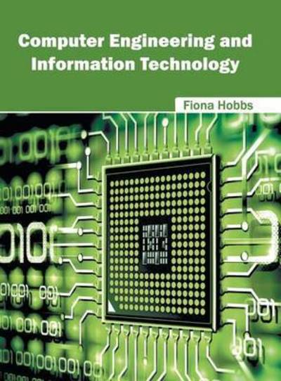 Computer Engineering and Information Technology - Fiona Hobbs - Books - Willford Press - 9781682852460 - May 25, 2016
