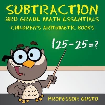 Cover for Professor Gusto · Subtraction 3rd Grade Math Essentials Children's Arithmetic Books (Paperback Bog) (2016)