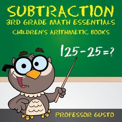 Cover for Professor Gusto · Subtraction 3rd Grade Math Essentials Children's Arithmetic Books (Paperback Book) (2016)