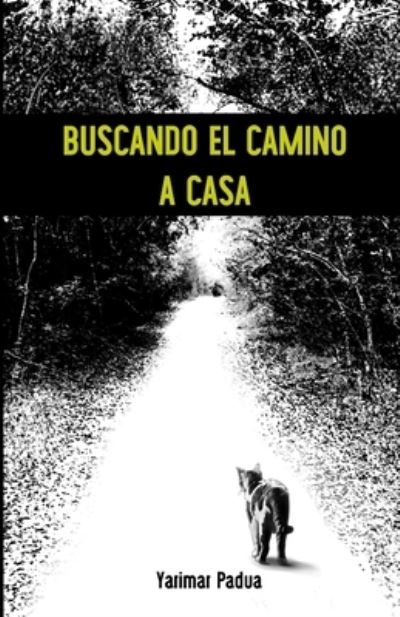 Cover for Yarimar Padua · Buscando el Camino a Casa (Paperback Book) (2019)