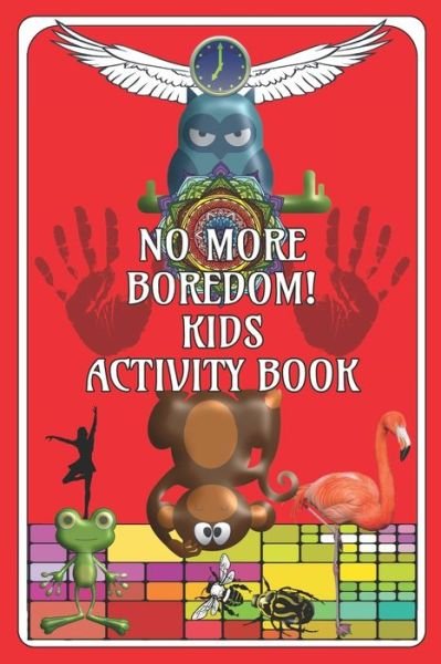 No More Boredom! Kids Activity Book - Heart Matters Publications - Books - Independently Published - 9781697096460 - October 2, 2019