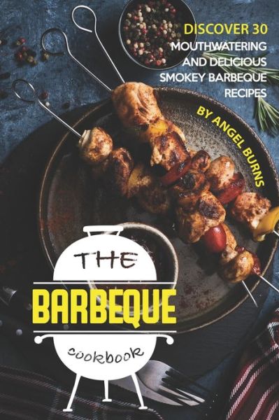 Cover for Angel Burns · The Barbeque Cookbook (Paperback Book) (2019)