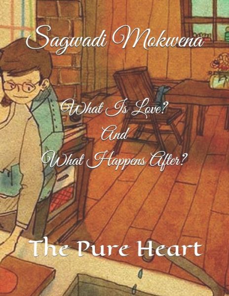 Cover for Sagwadi Mokwena · What Is Love? And What Happens After? (Taschenbuch) (2019)