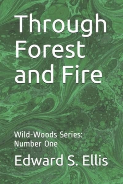 Cover for Edward S Ellis · Through Forest and Fire (Paperback Book) (2019)