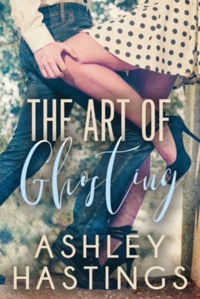 Cover for Ashley Hastings · The Art of Ghosting (Paperback Book) (2019)