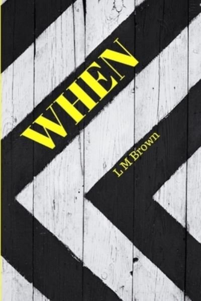 Cover for L M Brown · When (Pocketbok) (2020)