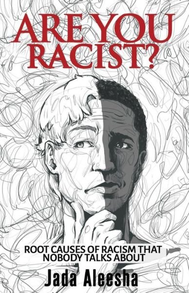 Cover for Jada Aleesha · Are You Racist? : Root Causes Of Racism that Nobody Talks About (Paperback Book) (2018)