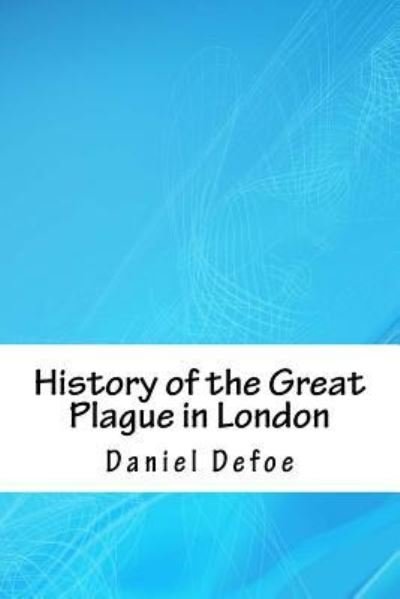 Cover for Daniel Defoe · History of the Great Plague in London (Paperback Bog) (2018)