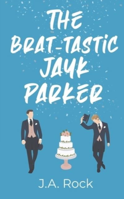 Cover for J a Rock · The Brat-tastic Jayk Parker (Taschenbuch) (2018)