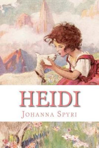 Heidi - Johanna Spyri - Books - Createspace Independent Publishing Platf - 9781729708460 - November 8, 2018