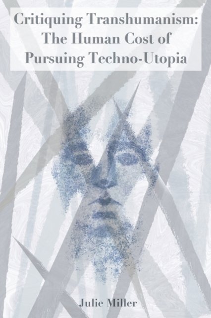Cover for Julie Miller · Critiquing Transhumanism (Paperback Bog) (2022)