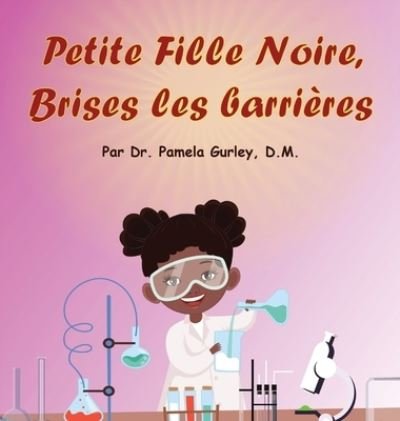 Cover for Dre Pamela Gurley · Petite Fille Noire, Brises les Barrières (Buch) (2021)
