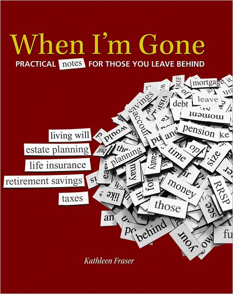 Cover for Kathleen Fraser · When I'm Gone: Practical Notes for Those You Leave Behind (Spiral Book) [Spi edition] (2011)