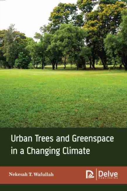 Cover for Nekesah T. Wafullah · Urban Trees and Greenspace in a Changing Climate (Hardcover Book) (2020)