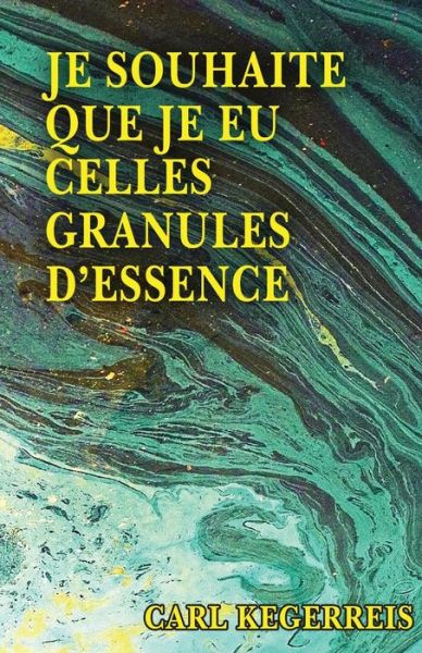 Cover for Carl E Kegerreis · Je Souhaite Que Je Eu Celles Granules D'essence (Paperback Book) (2022)