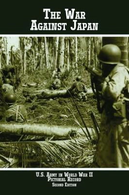 Cover for Us Army Center of Military History · United States Army in World War II Pictorial Record: the War Against Japan (Innbunden bok) (2006)