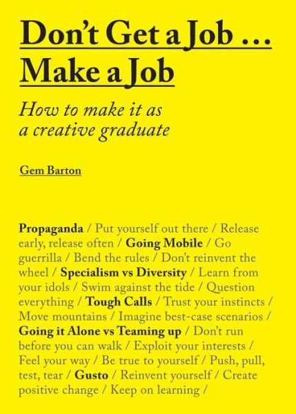 Cover for Gem Barton · Don't Get a Job...Make a Job: How to make it as a creative graduate (Paperback Bog) (2016)