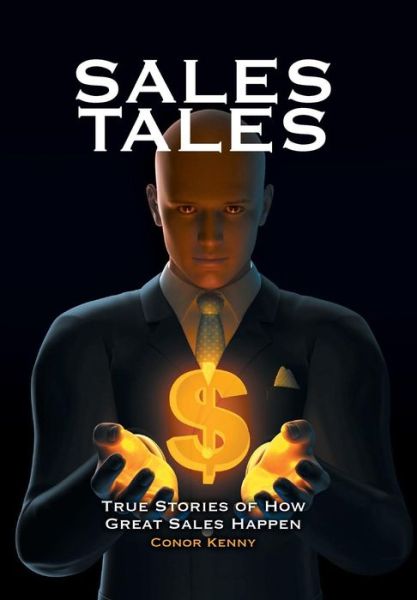 Cover for Conor Kenny · Sales Tales: True Stories of How Great Sales Happen (Hardcover Book) (2014)