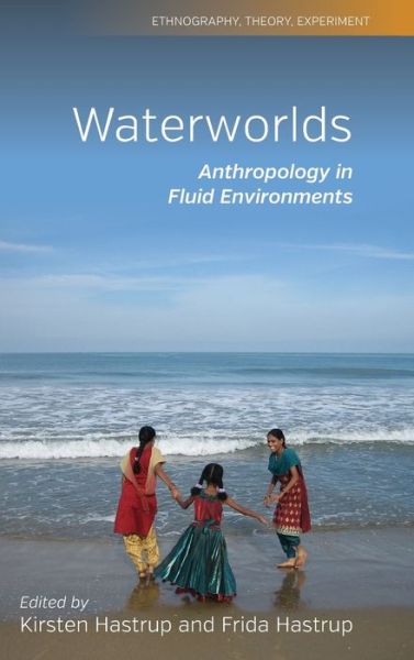 Waterworlds: Anthropology in Fluid Environments - Ethnography, Theory, Experiment - - Bøger - Berghahn Books - 9781782389460 - 1. november 2015