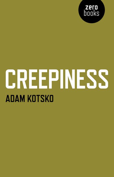 Cover for Adam Kotsko · Creepiness (Paperback Book) (2015)