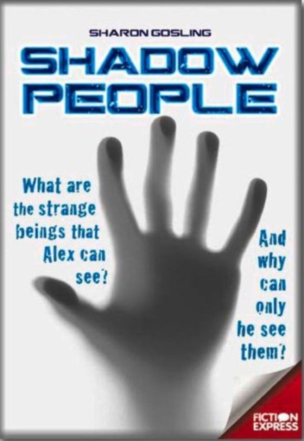 Cover for Sharon Gosling · Shadow People: What are the strange beings that Alex can see? - Fiction Express (Paperback Book) (2015)