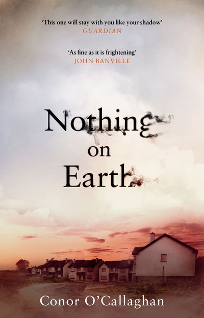 Nothing On Earth - Conor O'Callaghan - Books - Transworld Publishers Ltd - 9781784161460 - March 23, 2017