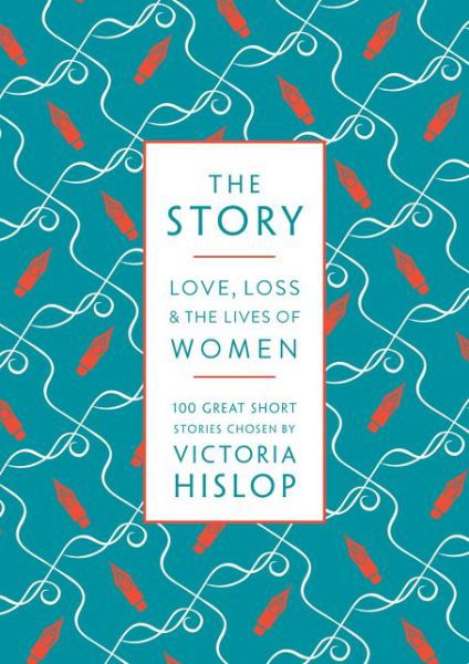 Cover for Victoria Hislop · The Story: Love, Loss &amp; The Lives of Women: 100 Great Short Stories (Paperback Bog) (2017)