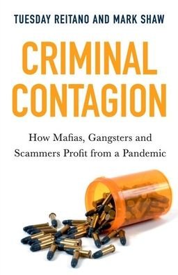 Cover for Tuesday Reitano · Criminal Contagion: How Mafias, Gangsters and Scammers Profit from a Pandemic (Hardcover bog) (2021)