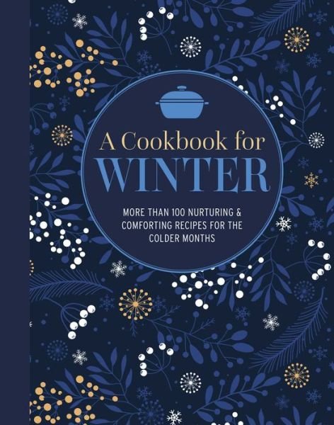 Cover for Small, Ryland Peters &amp; · A Cookbook for Winter: More Than 95 Nurturing &amp; Comforting Recipes for the Colder Months (Inbunden Bok) (2024)