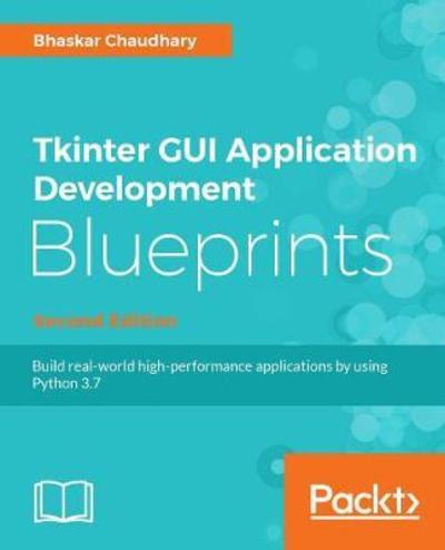 Bhaskar Chaudhary · Tkinter GUI Application Development Blueprints - (Book) [2 Revised edition] (2023)