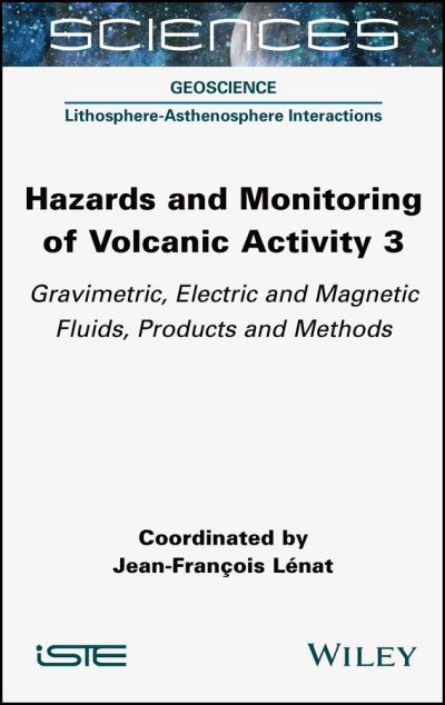 Cover for Lenat, Jean-Francois (University of Clermont-Ferrand, France) · Hazards and Monitoring of Volcanic Activity 3: Gravimetric, Electric and Magnetic Fluids, Products and Methods (Inbunden Bok) (2022)