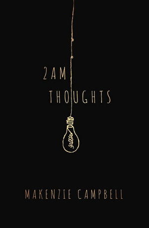 Cover for Makenzie Campbell · 2am Thoughts: Poetry that condenses an entire relationship into a single day (Pocketbok) (2020)