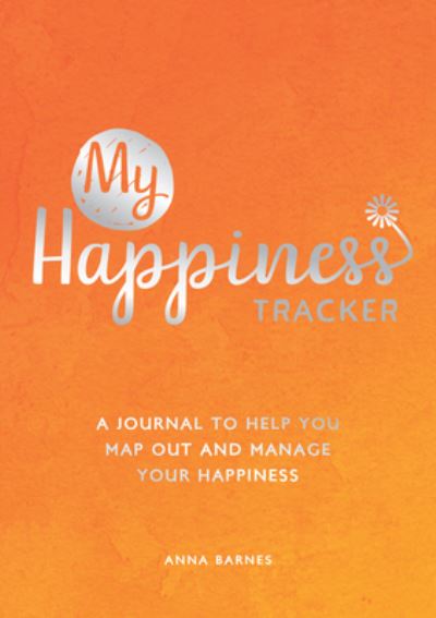 Cover for Anna Barnes · My Happiness Tracker: A Journal to Help You Map Out and Manage Your Happiness (Pocketbok) (2022)