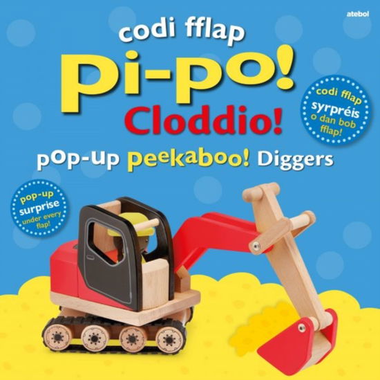 Codi Fflap Pi-po! Cloddio / Pop-up Peekaboo! Diggers - Dawn Sirett - Books - Atebol Cyfyngedig - 9781801064460 - November 12, 2024