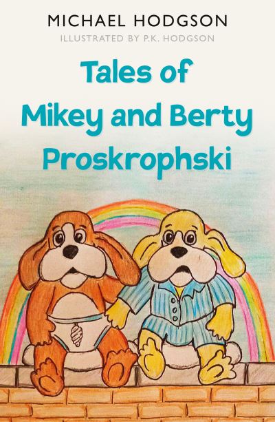 Cover for Michael Hodgson · Tales of Mikey and Berty Proskrophski (Paperback Book) (2022)