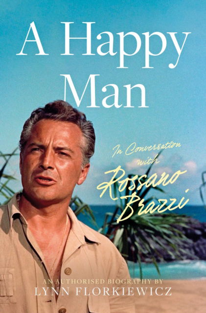 Cover for Lynn Florkiewicz · A Happy Man: In Conversation with Rossano Brazzi (Pocketbok) (2024)