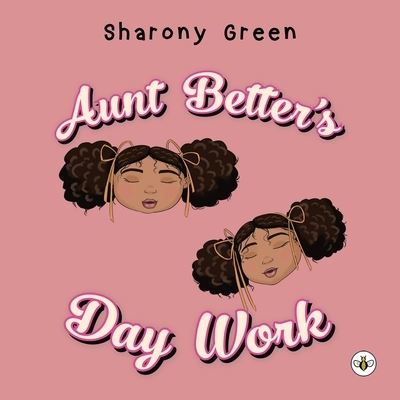 Cover for Sharony Green · Aunt Better's Day Work (Paperback Book) (2023)