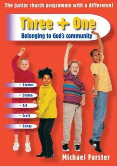 Three + One - Belonging to God's Community: The Junior Church Programme with a Difference! - Michael Forster - Kirjat - Kevin Mayhew Ltd - 9781840038460 - perjantai 30. marraskuuta 2001