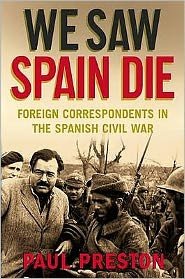We Saw Spain Die: Foreign Correspondents in the Spanish Civil War - Paul Preston - Libros - Little, Brown Book Group - 9781845299460 - 28 de mayo de 2009