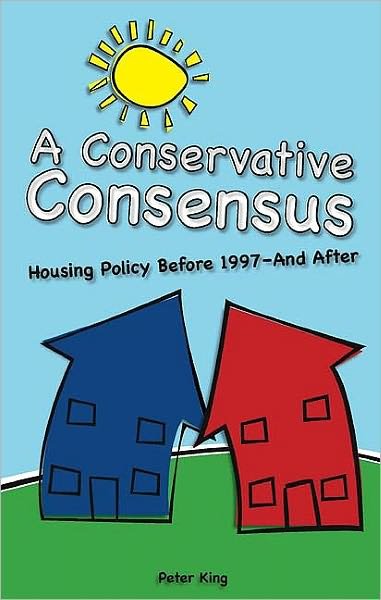 Cover for Peter King · Conservative Consensus?: Housing Policy Before 1997 and After - Societas (Taschenbuch) (2006)