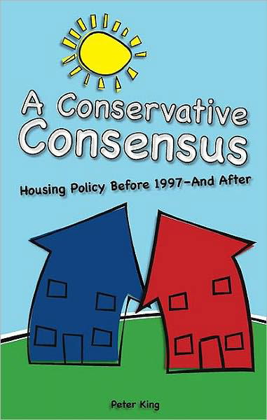 Cover for Peter King · Conservative Consensus?: Housing Policy Before 1997 and After - Societas (Taschenbuch) (2006)