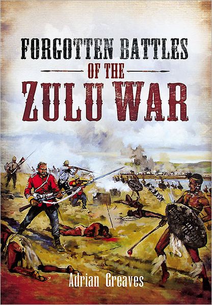 Cover for Adrian Greaves · Forgotten Battles of the Zulu War (Hardcover Book) (2012)