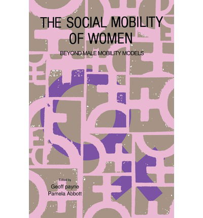 Cover for Geoff Payne · The Social Mobility Of Women: Beyond Male Mobility Models (Paperback Book) (1990)